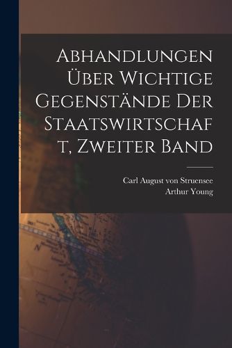 Cover image for Abhandlungen ueber wichtige Gegenstaende der Staatswirtschaft, Zweiter Band