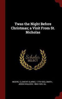 Cover image for Twas the Night Before Christmas; A Visit from St. Nicholas