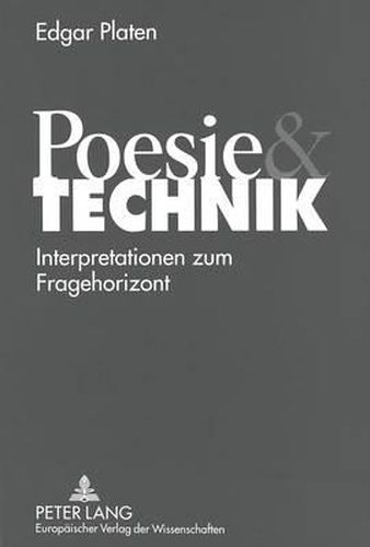 Poesie Und Technik: Interpretationen Zum Fragehorizont