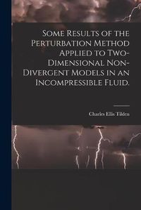 Cover image for Some Results of the Perturbation Method Applied to Two-dimensional Non-divergent Models in an Incompressible Fluid.