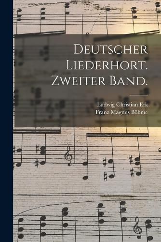 Cover image for Deutscher Liederhort. Zweiter Band.