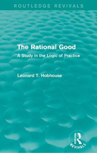 Cover image for The Rational Good: A Study in the Logic of Practice