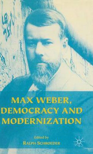 Max Weber, Democracy and Modernization