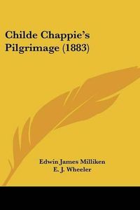 Cover image for Childe Chappie's Pilgrimage (1883)