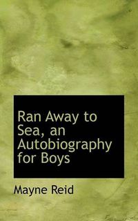 Cover image for Ran Away to Sea, an Autobiography for Boys