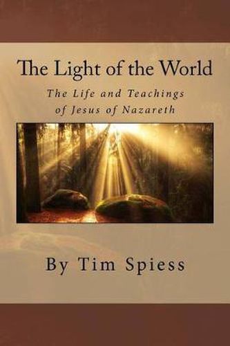 Cover image for The Light of the World: The Life and Teachings of Jesus of Nazareth