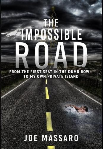 Cover image for The Impossible Road: From The First Seat In The Dumb Row To My Own Private Island