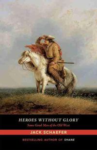 Cover image for Heroes without Glory: Some Good Men of the Old West