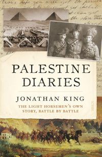 Cover image for Palestine Diaries: The Light Horsemen's Own Story, Battle by Battle