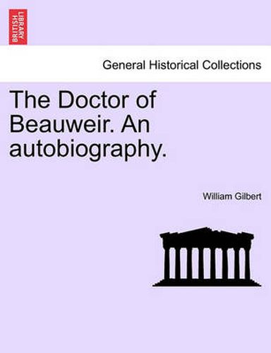 Cover image for The Doctor of Beauweir. an Autobiography.Vol.II