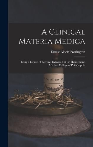 Cover image for A Clinical Materia Medica