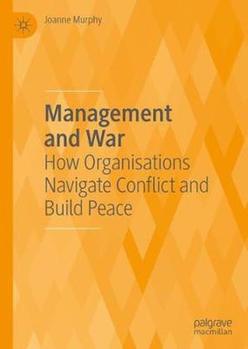 Cover image for Management and War: How Organisations Navigate Conflict and Build Peace