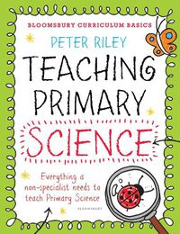 Cover image for Bloomsbury Curriculum Basics: Teaching Primary Science