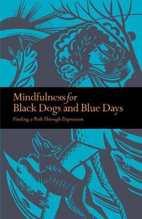 Cover image for Mindfulness for Black Dogs & Blue Days: Finding a path through depression