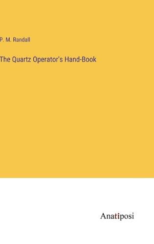 Cover image for The Quartz Operator's Hand-Book