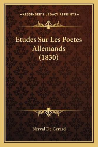 Etudes Sur Les Poetes Allemands (1830)