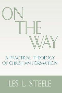 Cover image for On the Way: A Practical Theology of Christian Formation