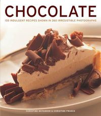 Cover image for Chocolate: 135 Indulgent Recipes Shown in 260 Irresistible Photographs
