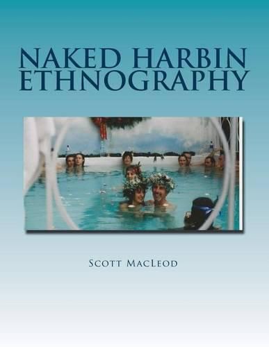 Naked Harbin Ethnography: Hippies, Warm Pools, Counterculture, Clothing-Optionality and Virtual Harbin