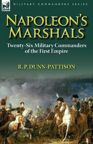 Cover image for Napoleon's Marshals: Twenty-Six Military Commanders of the First Empire