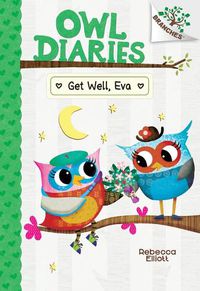 Cover image for Get Well, Eva: A Branches Book (Owl Diaries #16)