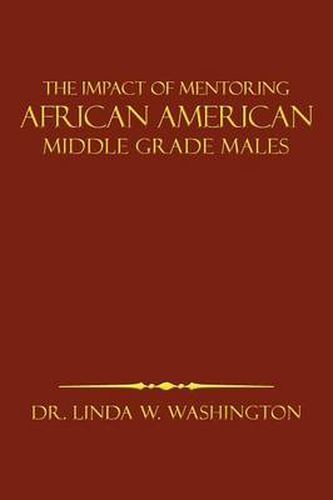 Cover image for The Impact of Mentoring African American Middle Grade Males