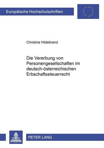 Cover image for Die Vererbung Von Personengesellschaftsanteilen Im Deutsch-Oesterreichischen Erbschaftsteuerrecht