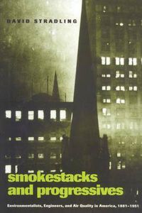 Cover image for Smokestacks and Progressives: Environmentalists, Engineers and Air Quality in America, 1881-1951