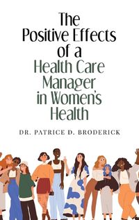 Cover image for The Positive Effects of a Health Care Manager in Women's Health