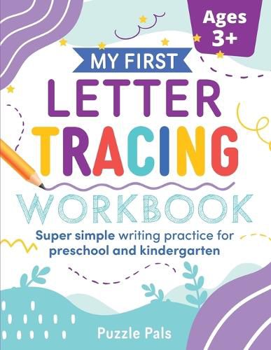 Cover image for My First Letter Tracing Workbook: Super Simple Writing Practice for Preschool and Kindergarten