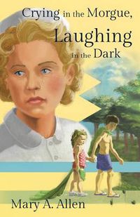 Cover image for Crying in the Morgue, Laughing in the Dark