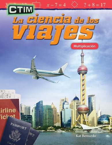 Cover image for CTIM: La ciencia de los viajes: Multiplicacion (STEM: The Science of Travel: Multiplication)