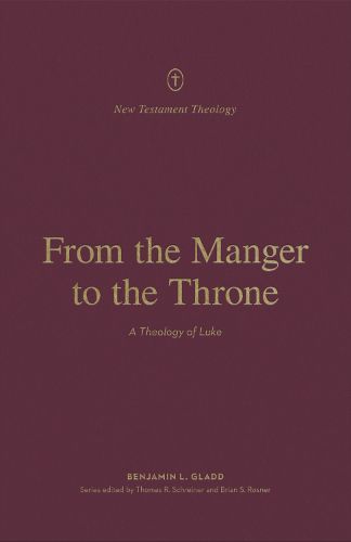 Cover image for From the Manger to the Throne: A Theology of Luke