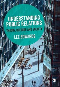 Cover image for Understanding Public Relations: Theory, Culture and Society