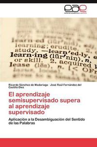 Cover image for El Aprendizaje Semisupervisado Supera Al Aprendizaje Supervisado