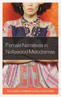 Cover image for Female Narratives in Nollywood Melodramas