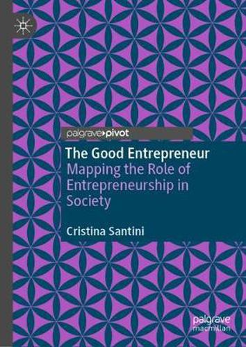 The Good Entrepreneur: Mapping the Role of Entrepreneurship in Society