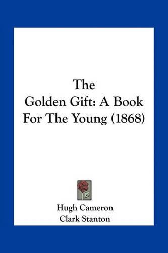 Cover image for The Golden Gift: A Book for the Young (1868)