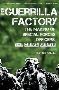 Cover image for The Guerrilla Factory: The Making of Special Forces Officers, the Green Berets