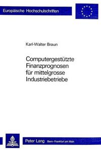 Cover image for Computergestuetzte Finanzprognosen Fuer Mittelgrosse Industriebetriebe