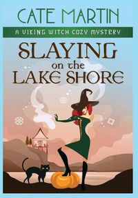 Cover image for Slaying on the Lake Shore: A Viking Witch Cozy Mystery