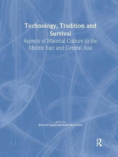 Cover image for Technology, Tradition and Survival: Aspects of Material Culture in the Middle East and Central Asia