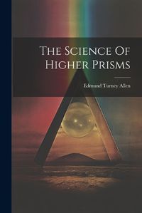 Cover image for The Science Of Higher Prisms