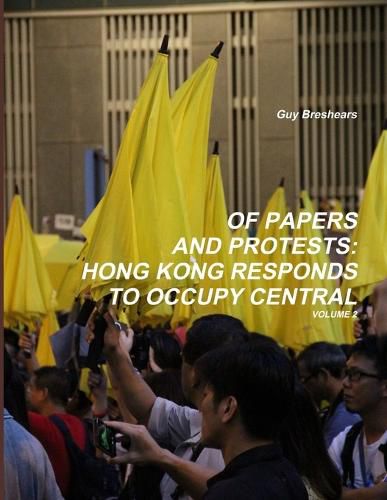 Cover image for Of Papers and Protests: Hong Kong responds to Occupy Central Volume 2