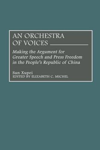 Cover image for An Orchestra of Voices: Making the Argument for Greater Speech and Press Freedom in the People's Republic of China