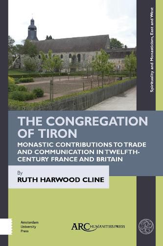 Cover image for The Congregation of Tiron: Monastic Contributions to Trade and Communication in Twelfth-Century France and Britain