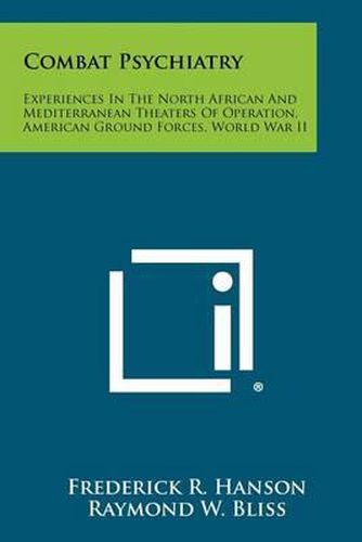 Cover image for Combat Psychiatry: Experiences in the North African and Mediterranean Theaters of Operation, American Ground Forces, World War II