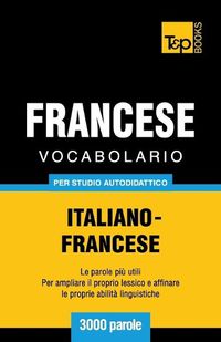 Cover image for Vocabolario Italiano-Francese per studio autodidattico - 3000 parole