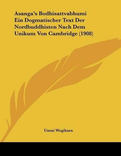 Cover image for Asanga's Bodhisattvabhumi Ein Dogmatischer Text Der Nordbuddhisten Nach Dem Unikum Von Cambridge (1908)