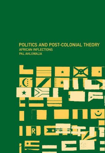 Cover image for Politics and Post-Colonial Theory: African Inflections